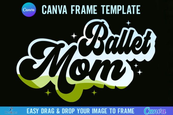 Ballet Mom Canva Frame Template Retro: A Creative Asset for Designers