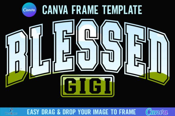 Blessed Gigi Canva Frame Varsity Grandma: A Designer's Guide
